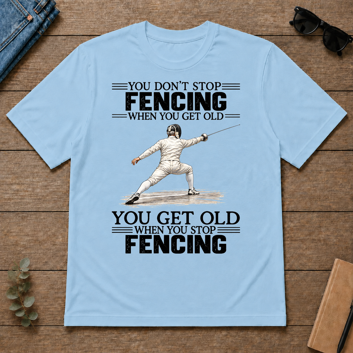 Vintage You Get Old When You Stop Fencing - light-blue - TS2D-LightBlue
