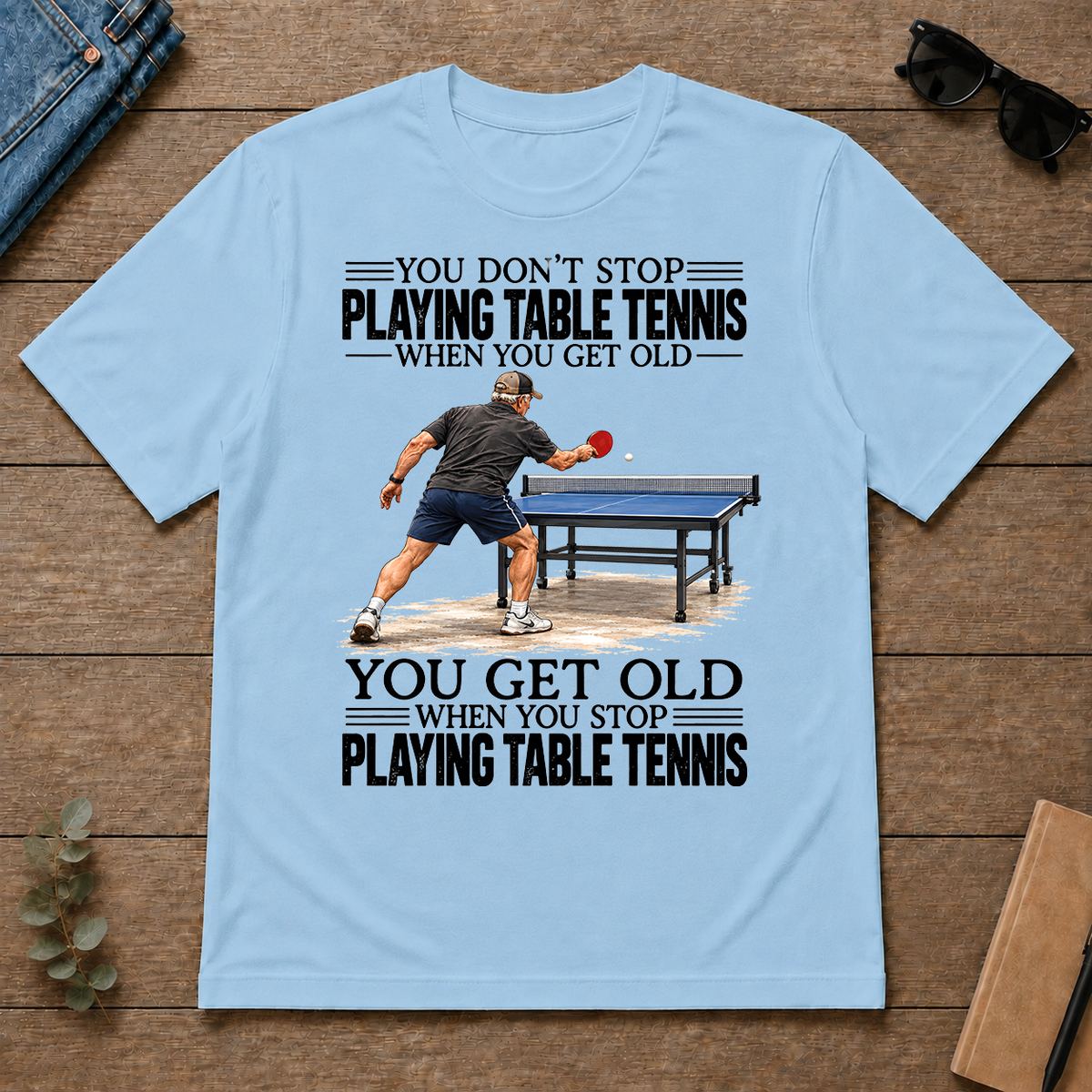 Vintage You Get Old When You Stop Table Tennis - light-blue - TS2D-LightBlue