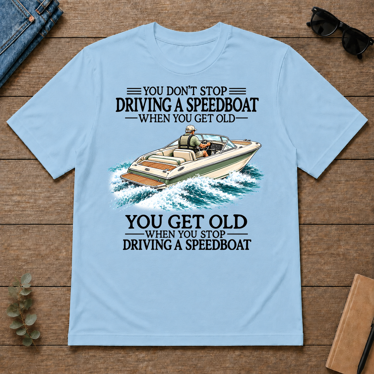 Don't Stop Driving A Speedboat - light-blue - TS2D-LightBlue