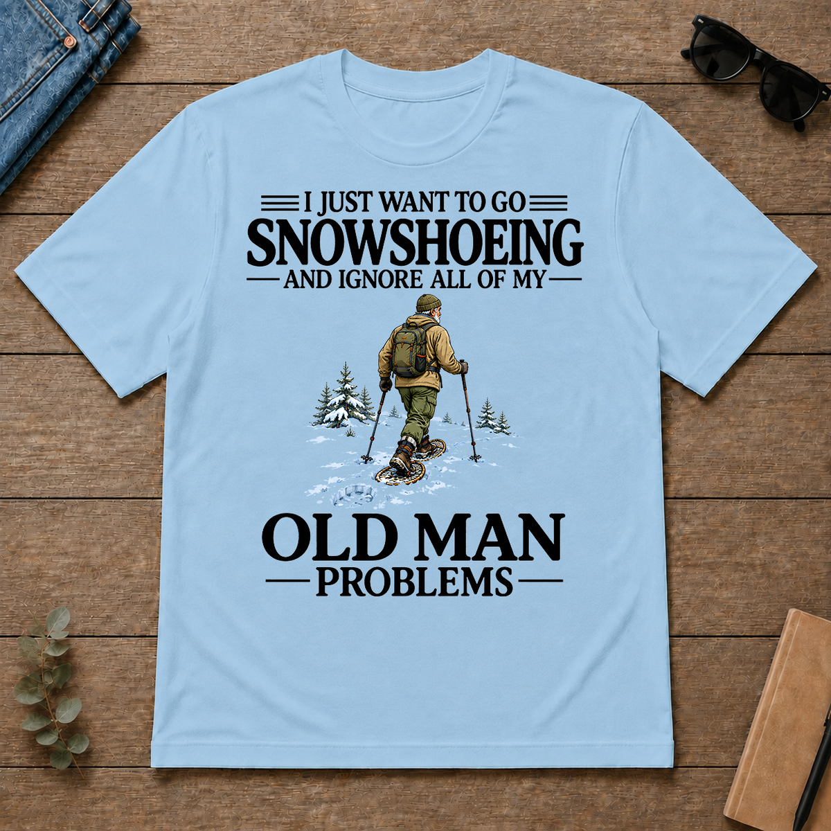 I Just Want To Go Snowshoeing - light-blue - TS2D-LightBlue