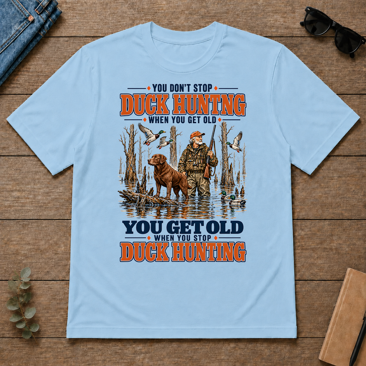 You Get Old When You Stop Duck Hunting With Chesapeake - light-blue - TS2D-LightBlue