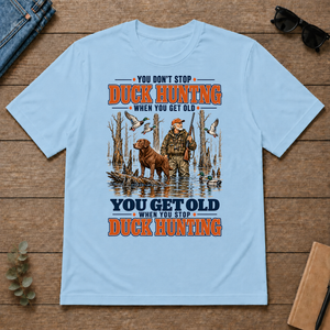 You Get Old When You Stop Duck Hunting With Chesapeake - light-blue - TS2D-LightBlue