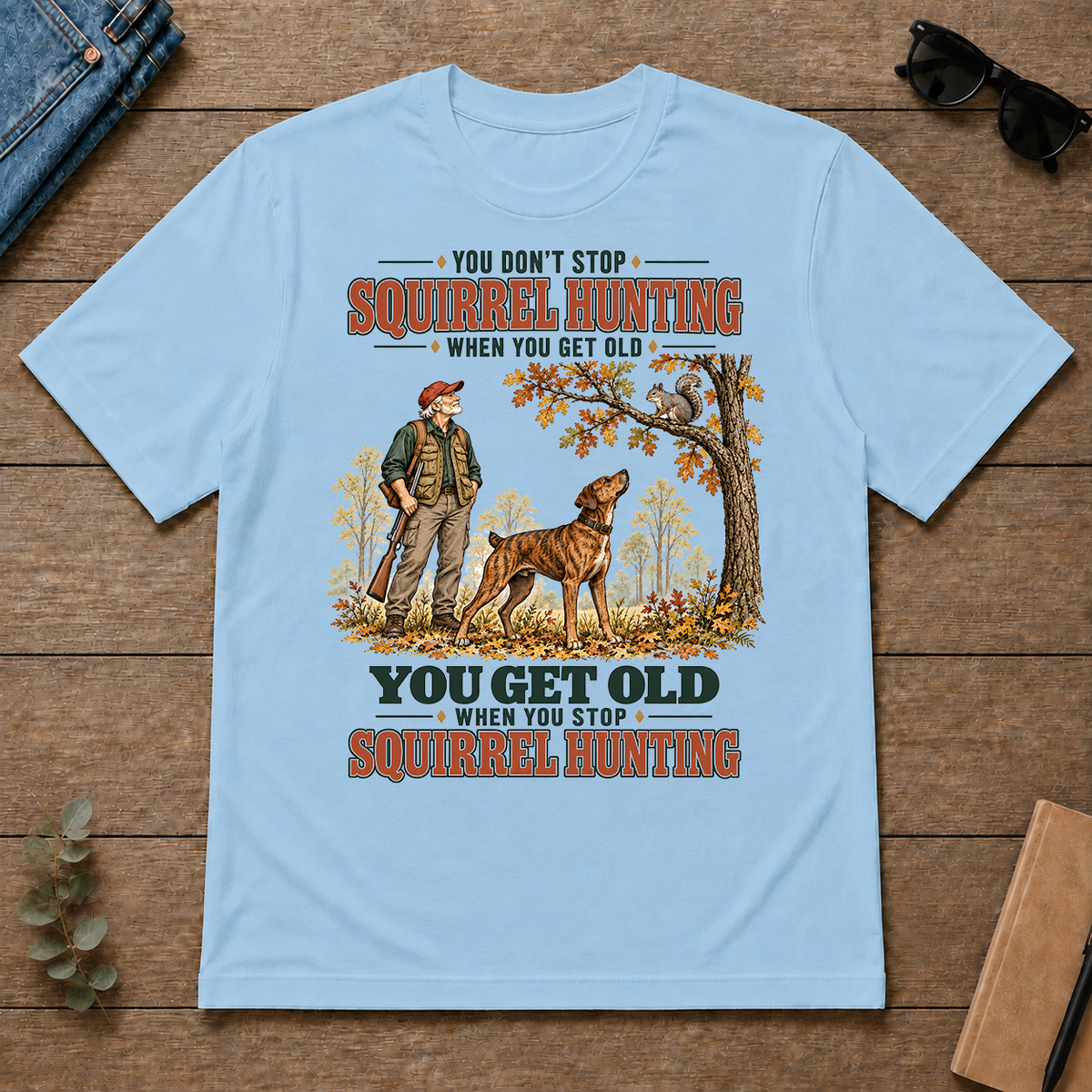You Get Old When You Stop Squirrel Hunting With Mountain Cur - light-blue - TS2D-LightBlue