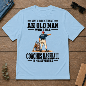 Never Underestimate An Old Man Coaches Baseball In His 70s - light-blue - TS2D-LightBlue