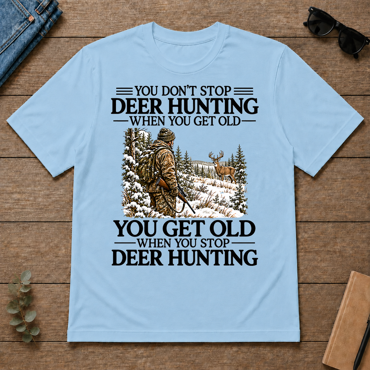 Don't Stop Deer Hunting Man Snow - light-blue - TS2D-LightBlue