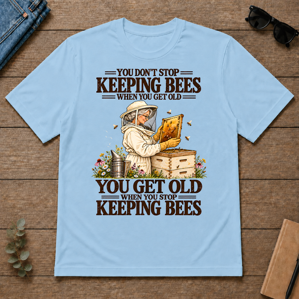 You Get Old When You Stop Keeping Bees - light-blue - TS2D-LightBlue