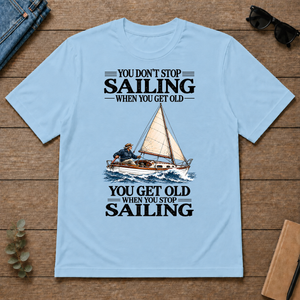 You Don't Stop Sailing When You Get Old - light-blue - TS2D-LightBlue
