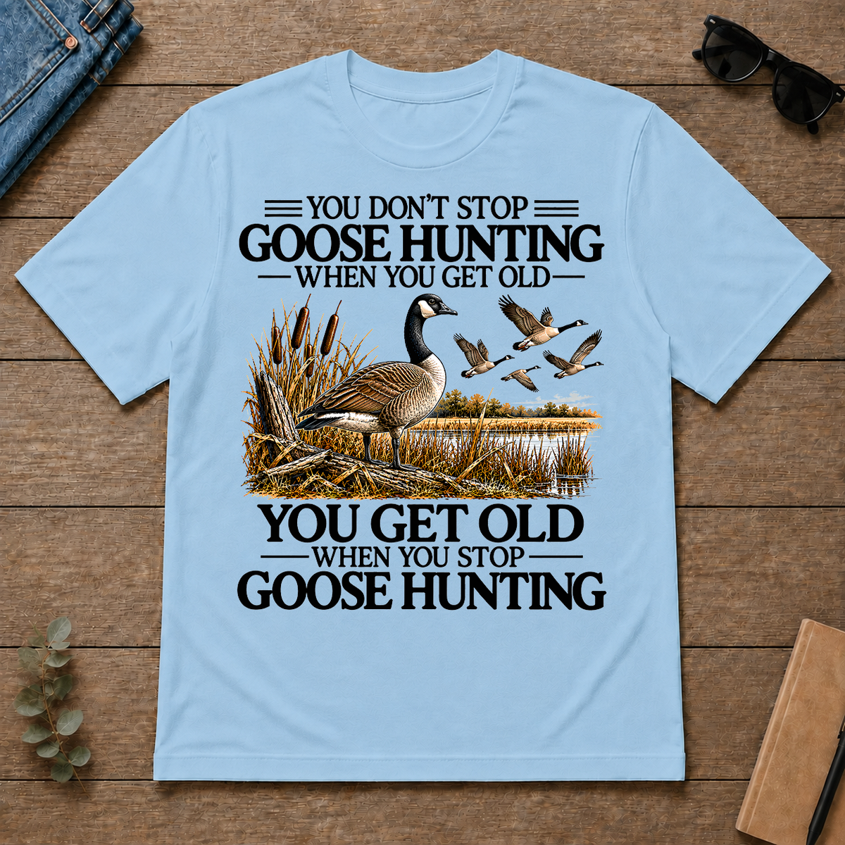 Don't Stop Goose Hunting - light-blue - TS2D-LightBlue
