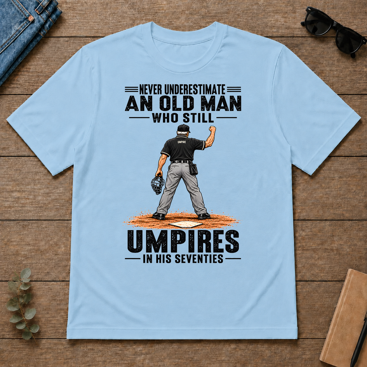 Never Underestimate An Old Man Still Umpires In His 70s - light-blue - TS2D-LightBlue
