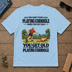 You Get Old When You Stop Playing Cornhole - light-blue - TS2D-LightBlue