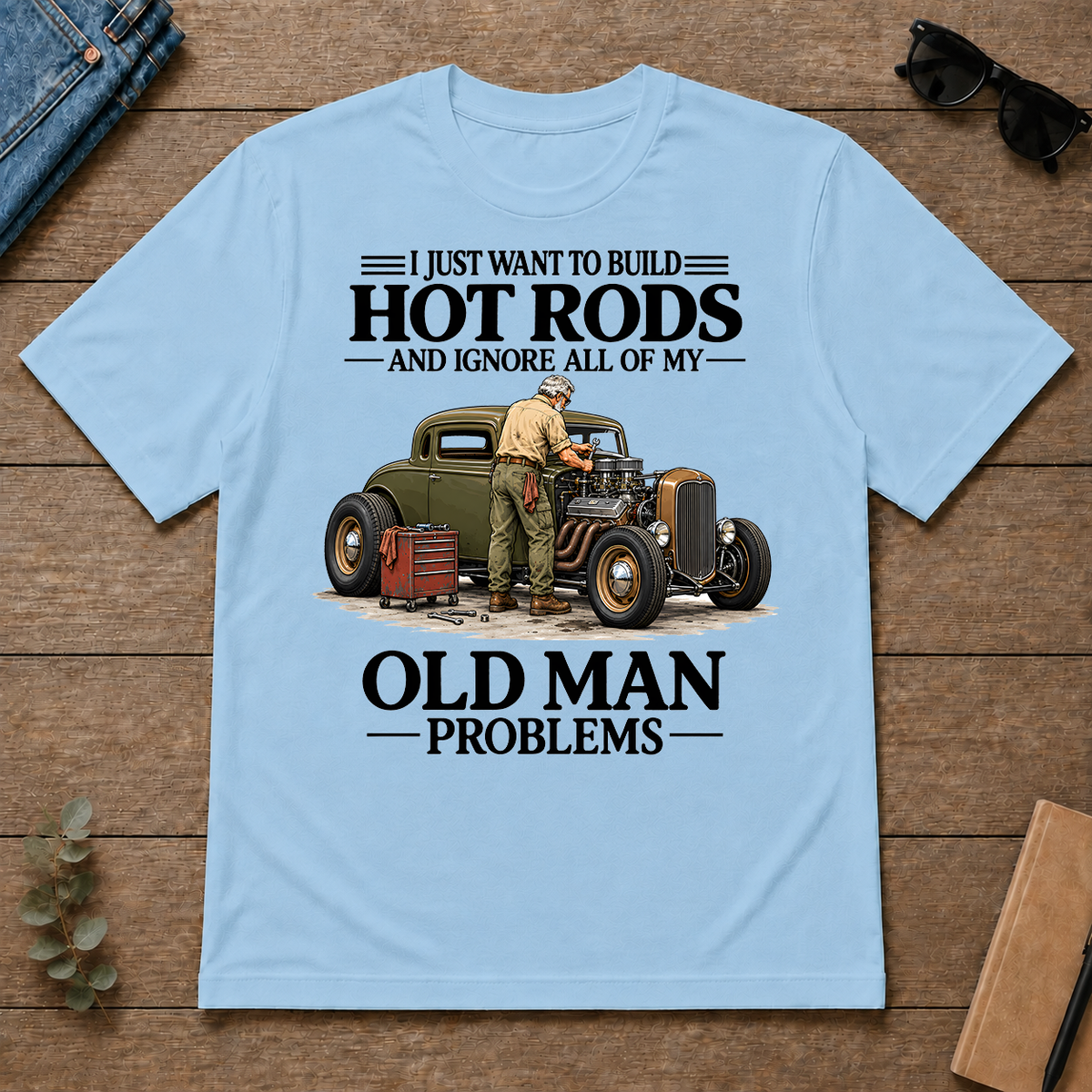 I Just Want To Build Hot Rods - light-blue - TS2D-LightBlue