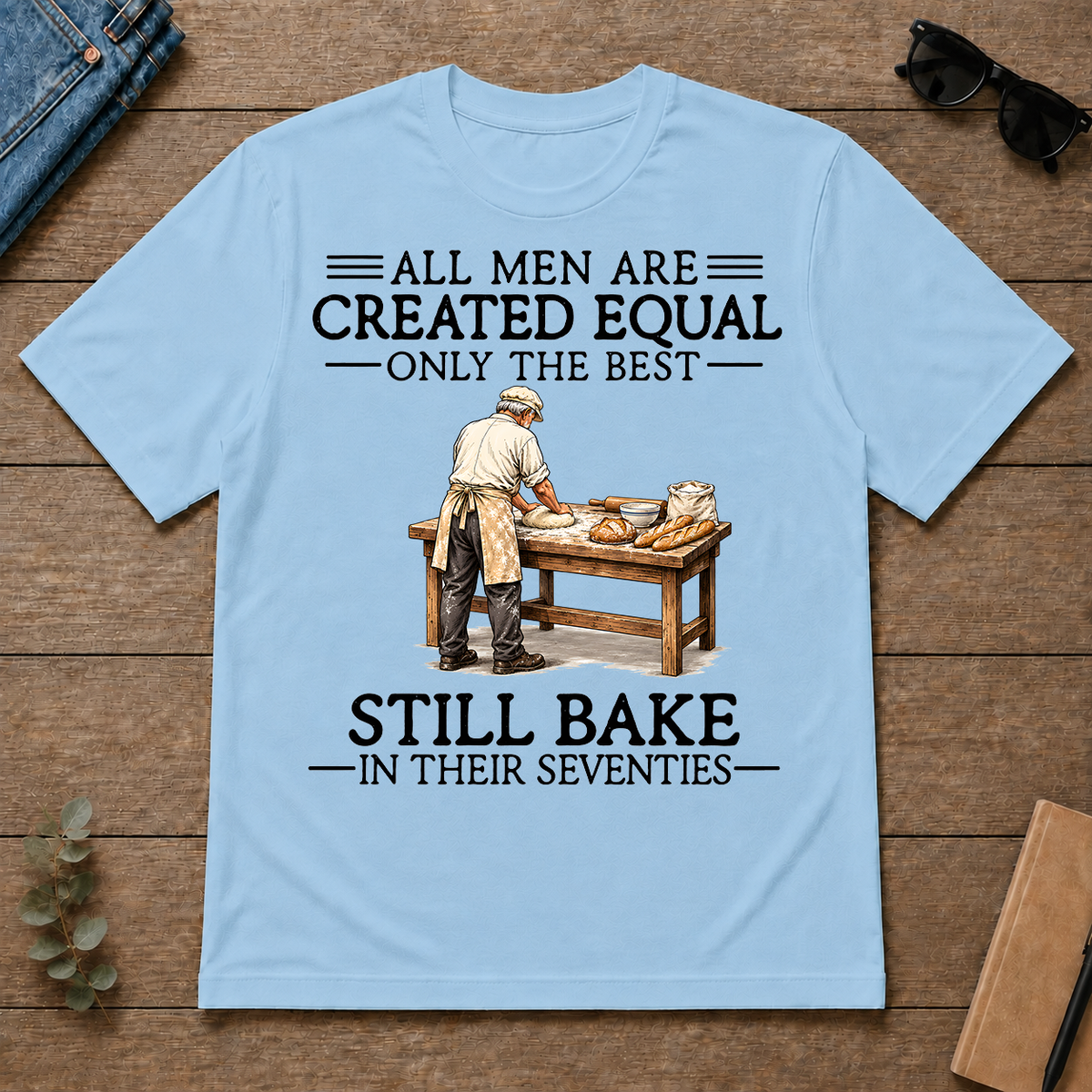 All Men Are Created Equal Only The Best Still Bake 70s - light-blue - TS2D-LightBlue