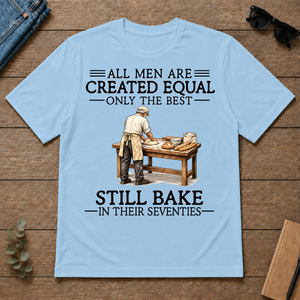 All Men Are Created Equal Only The Best Still Bake 70s - light-blue - TS2D-LightBlue