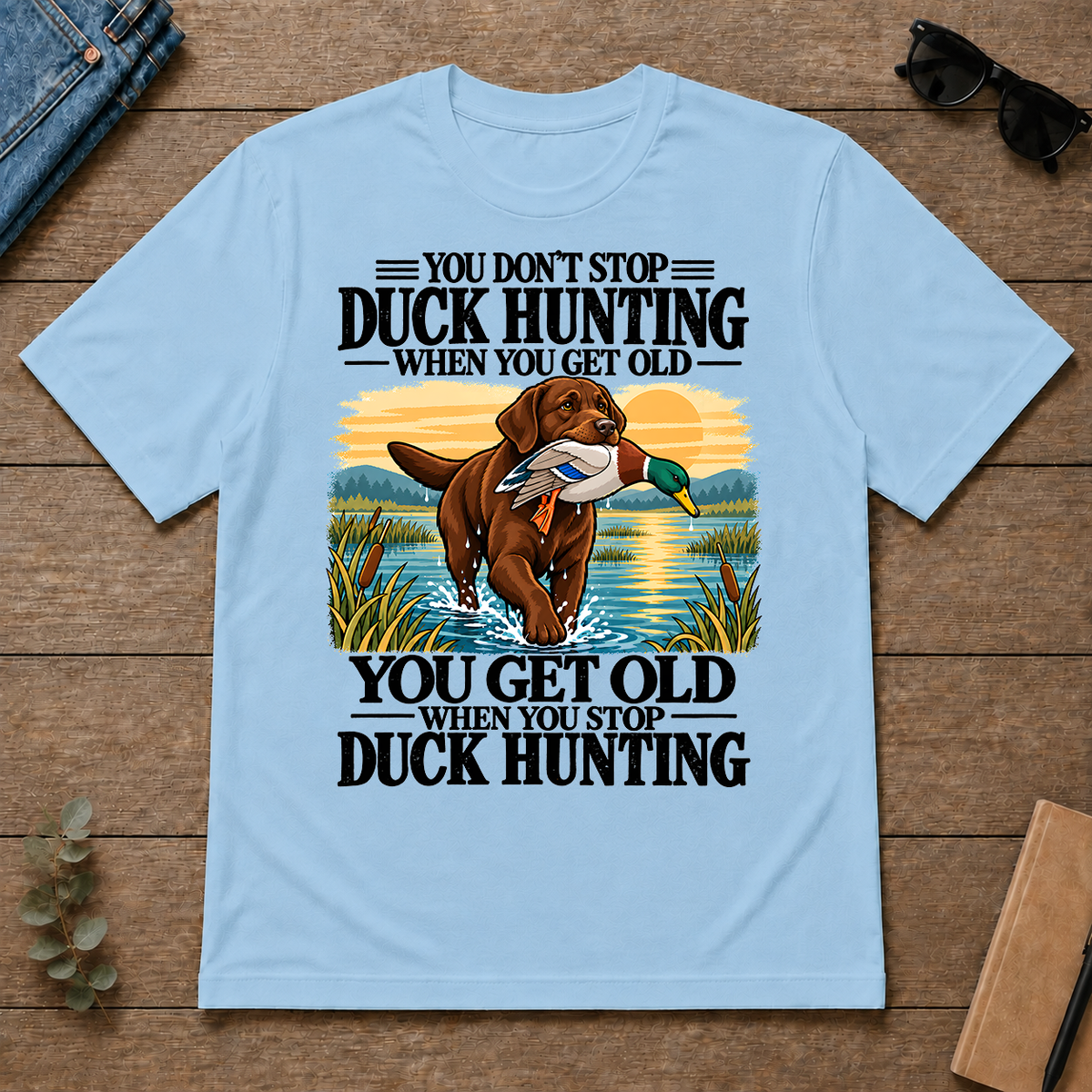 You Get Old When You Stop Duck Hunting - light-blue - TS2D-LightBlue