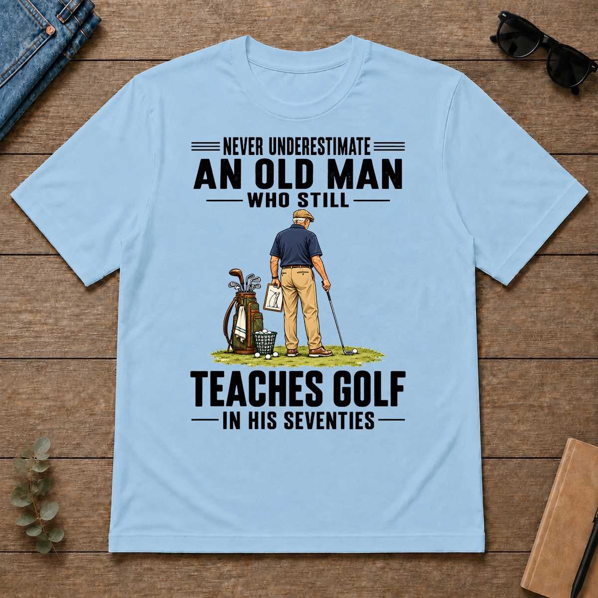 Never Underestimate An Old Man Teaches Golf In His 70s - light-blue - TS2D-LightBlue