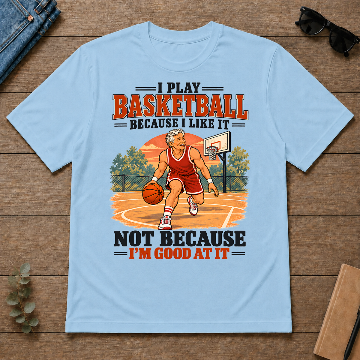 I Play Basketball Because I Like It - light-blue - TS2D-LightBlue