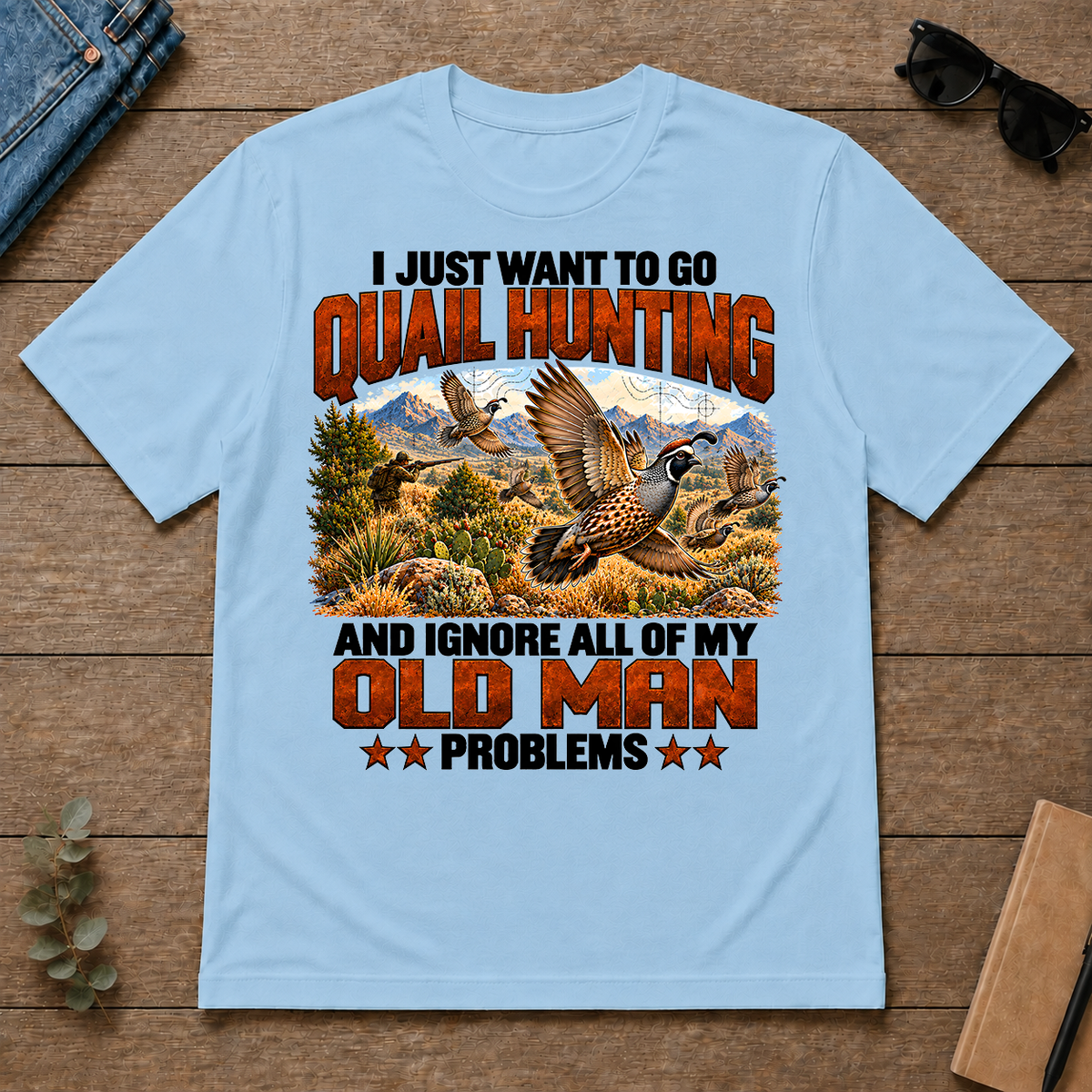 I Just Want To Quail Hunting - light-blue - TS2D-LightBlue
