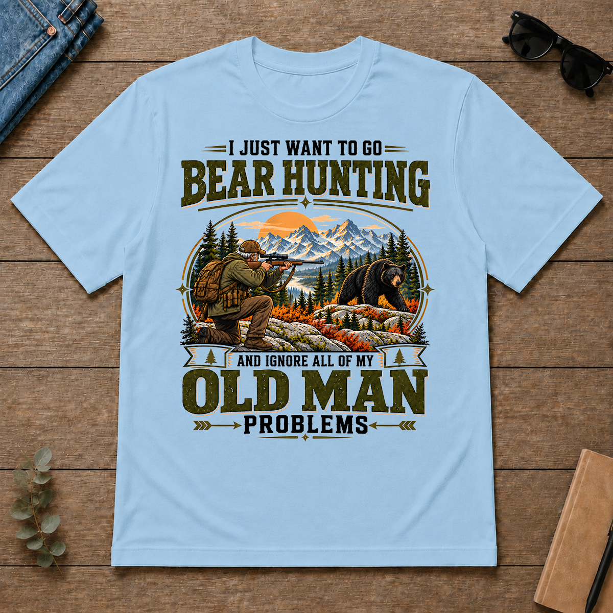 I Just Want To Go Bear Hunting & Ignore All Old Man Problems - light-blue - TS2D-LightBlue