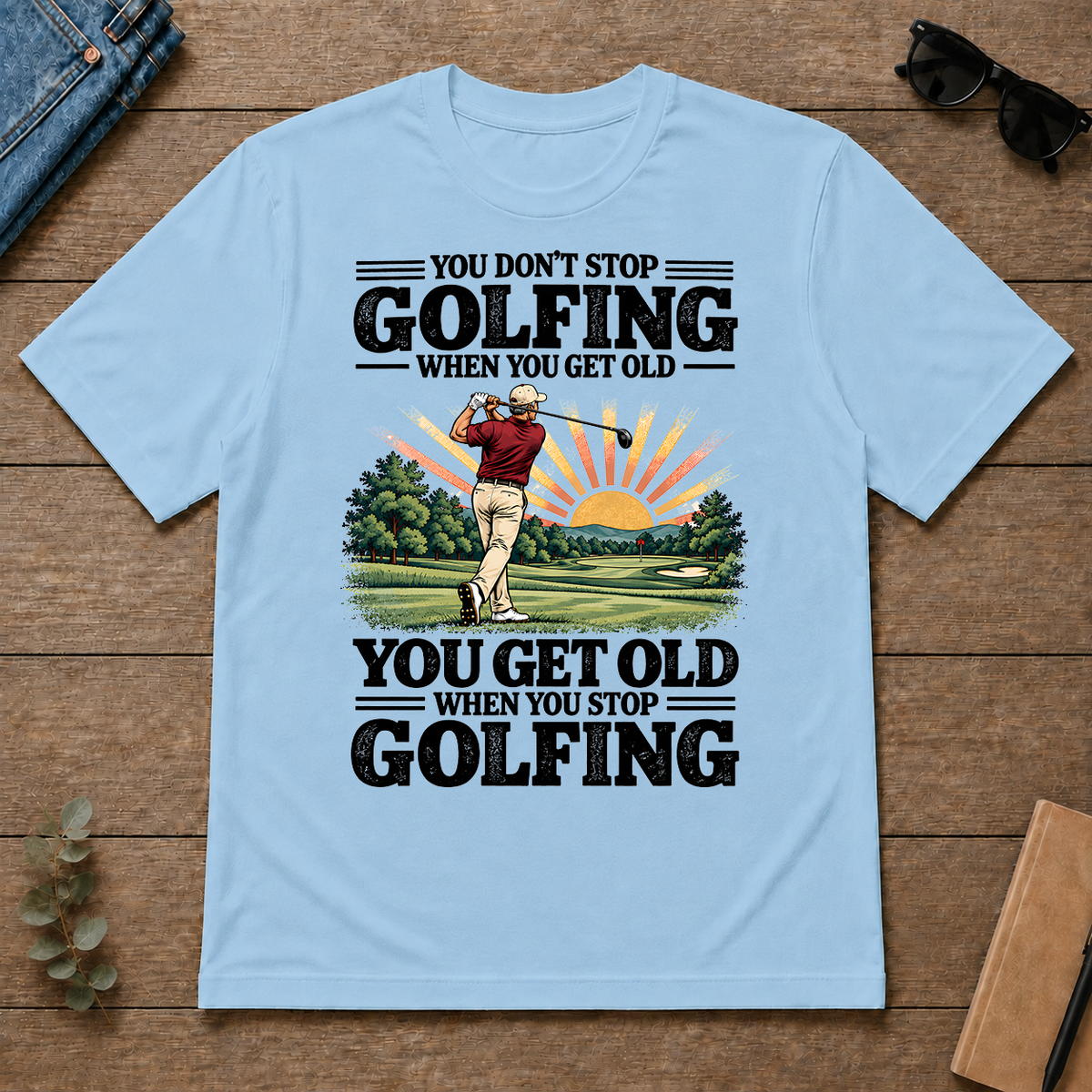 You Get Old When You Stop Golfing - light-blue - TS2D-LightBlue