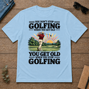 You Get Old When You Stop Golfing - light-blue - TS2D-LightBlue