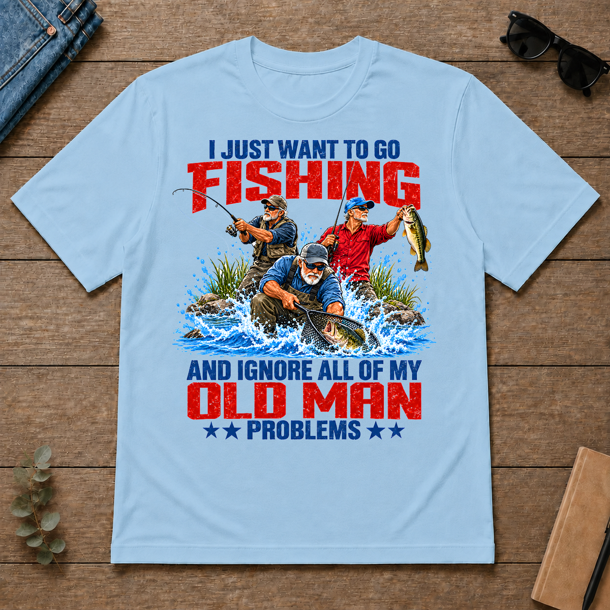 I Just Want To Go Fishing - light-blue - TS2D-LightBlue