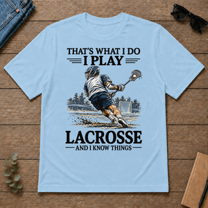 I Play Lacrosse And I Know Things - light-blue - TS2D-LightBlue
