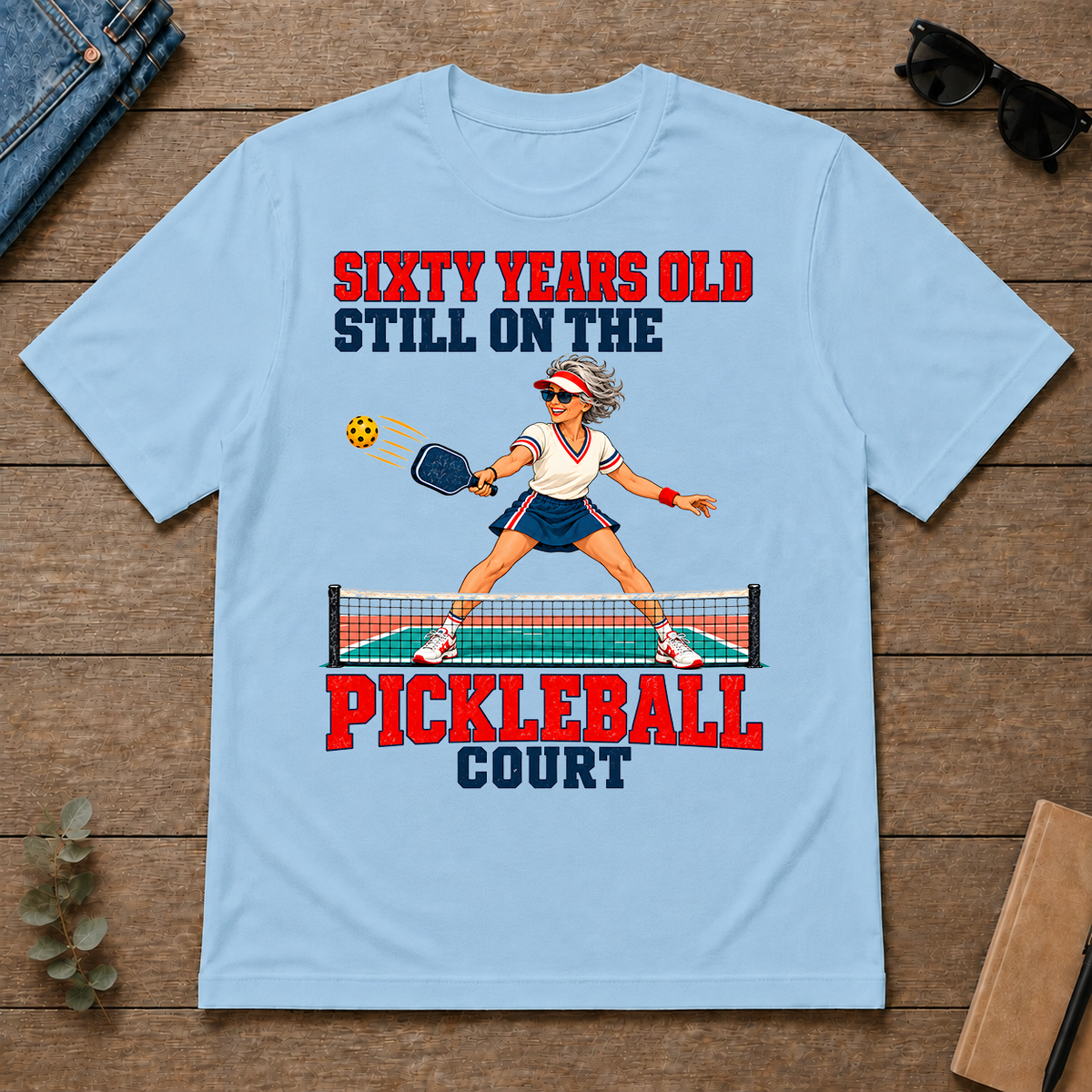Sixty Years Old, Still On The Pickleball Court - light-blue - TS2D-LightBlue
