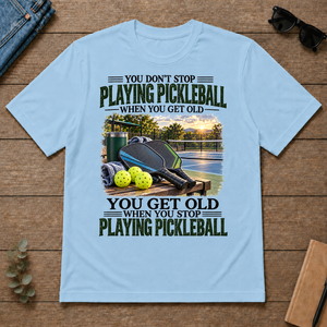 Playing Pickleball You Get Old When You Stop - light-blue - TS2D-LightBlue