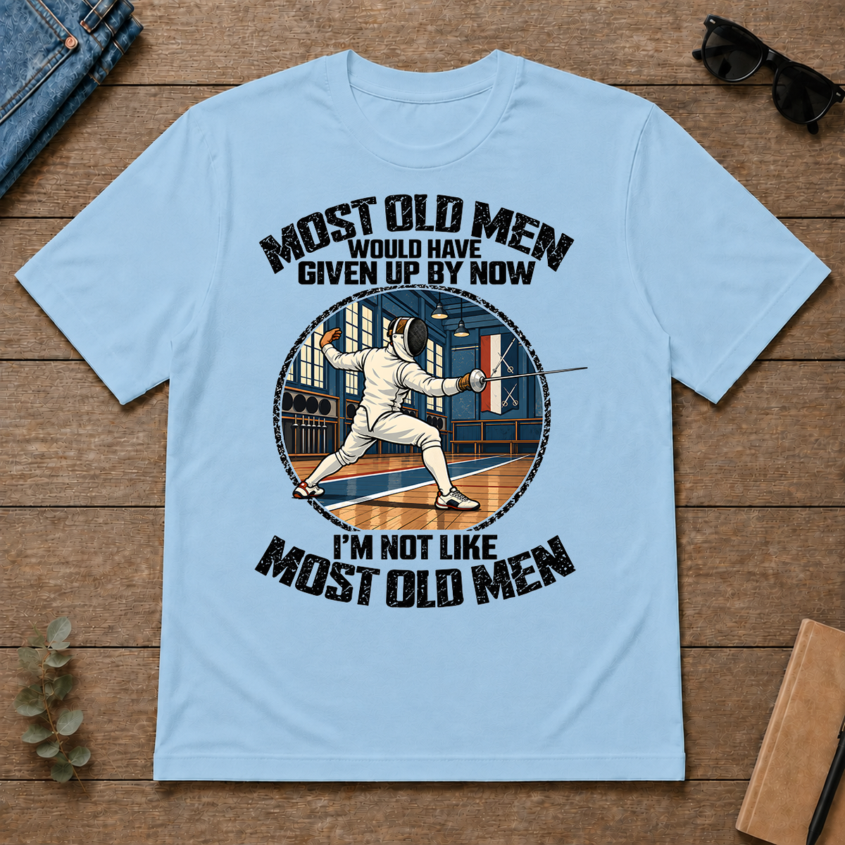 Fencing Most Old Men Would Have Given Up By Now - light-blue - TS2D-LightBlue