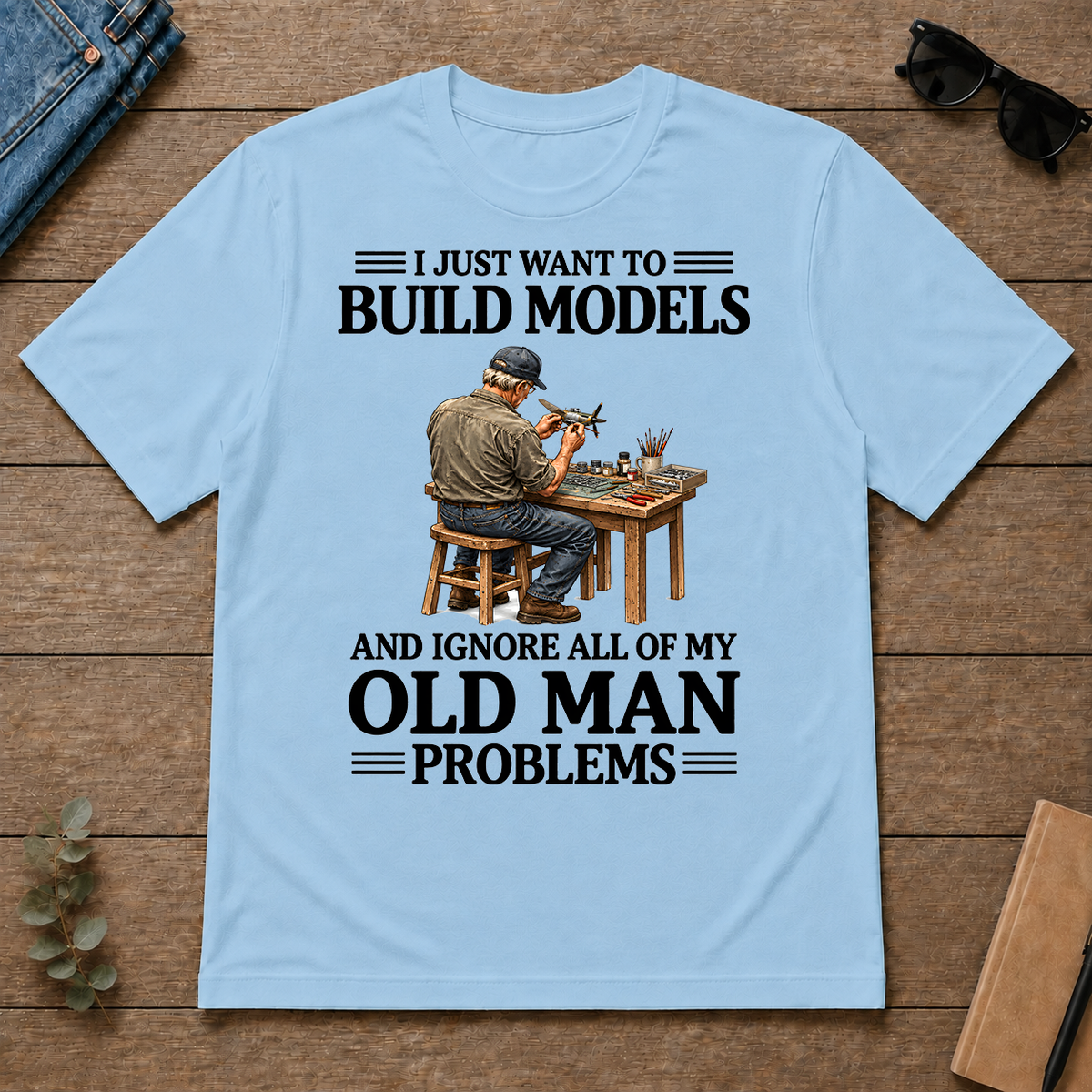 I Just Want To Build Models - light-blue - TS2D-LightBlue