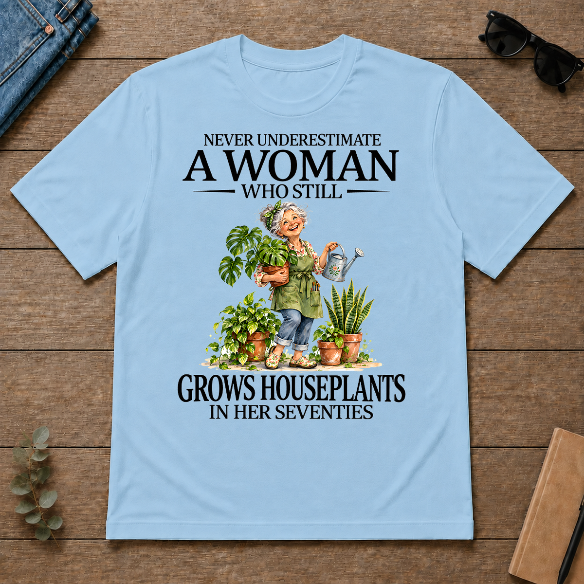 Funny A Woman Still Grows Houseplants In Her Seventies - light-blue - TS2D-LightBlue