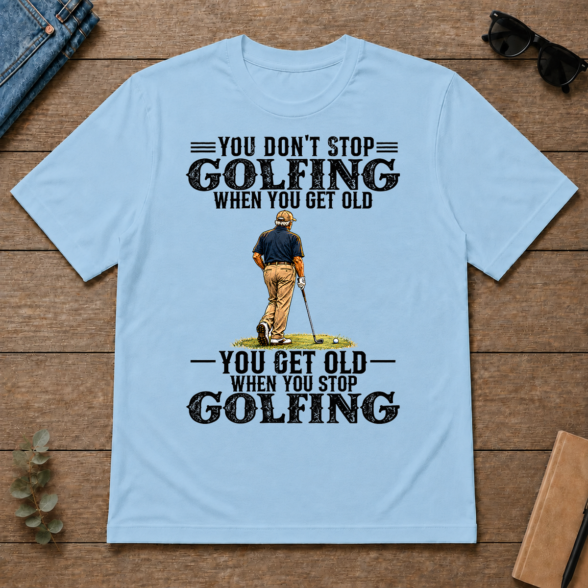 Golfing - You Get Old When You Stop - light-blue - TS2D-LightBlue