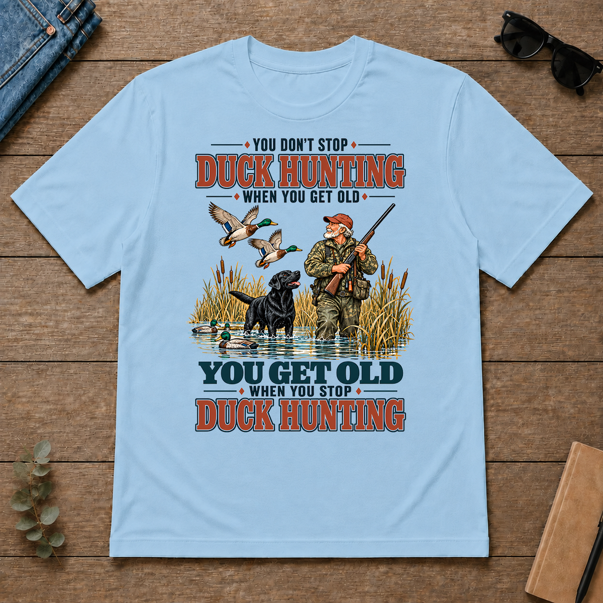 You Get Old When You Stop Duck Hunting With Labrador - light-blue - TS2D-LightBlue
