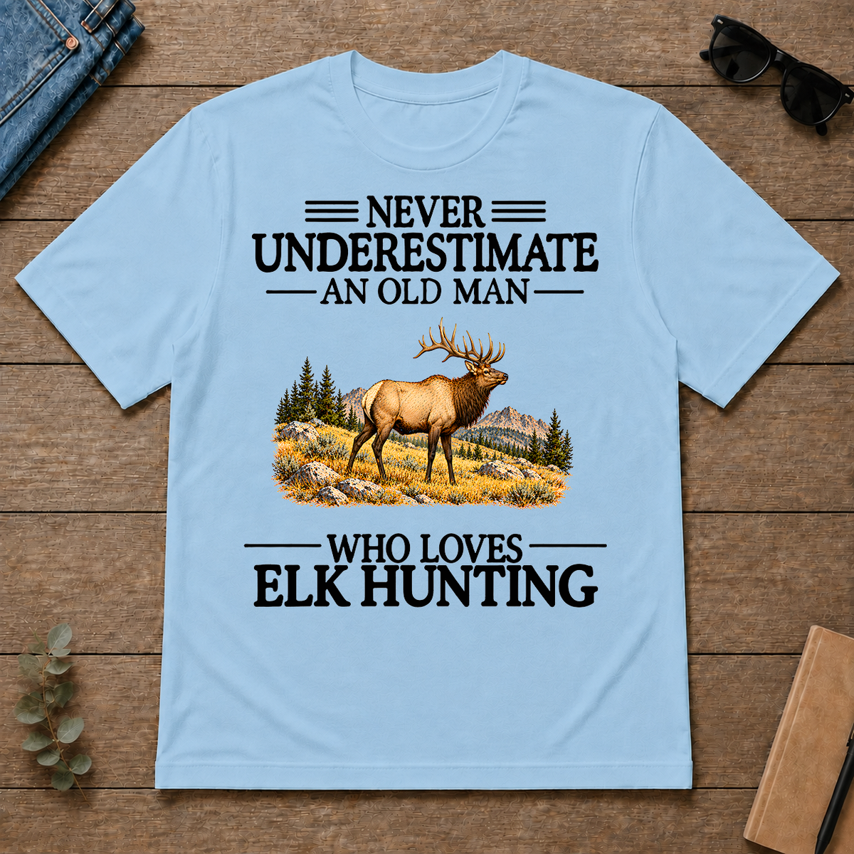 Never Underestimate An Old Man Who Loves Elk Hunting - light-blue - TS2D-LightBlue