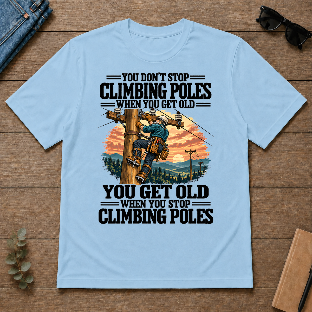 You Get Old When You Stop Climbing Poles - light-blue - TS2D-LightBlue
