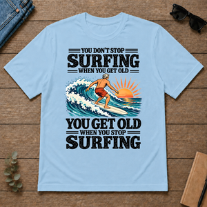 You Get Old When You Stop Surfing - light-blue - TS2D-LightBlue
