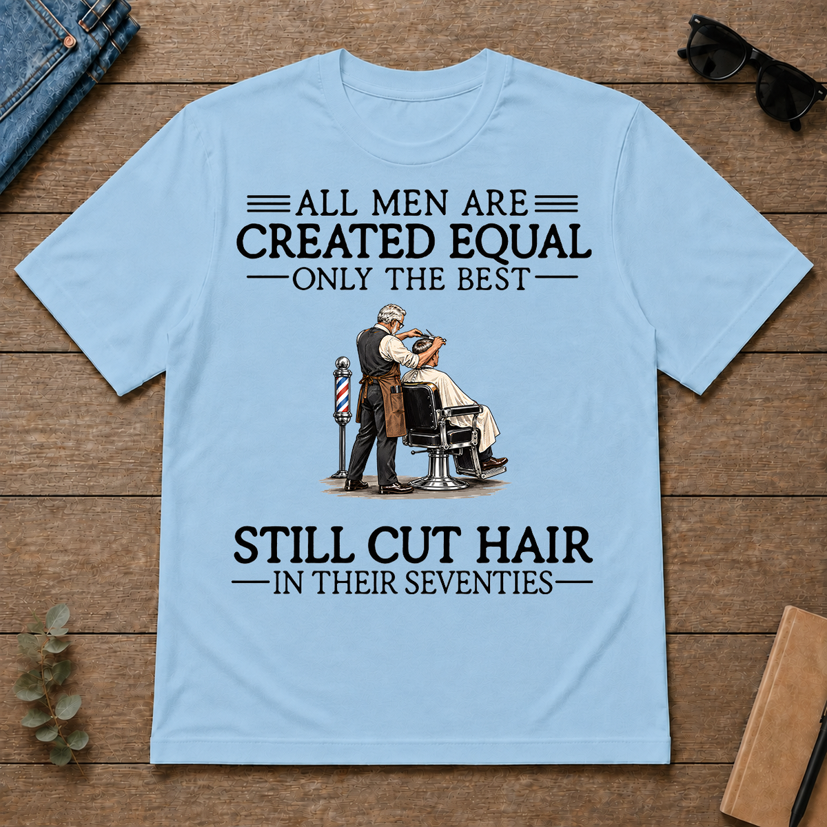 All Men Are Created Equal Only The Best Still Cut Hair Barber 70s - light-blue - TS2D-LightBlue