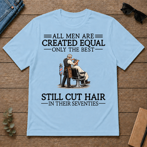 All Men Are Created Equal Only The Best Still Cut Hair Barber 70s - light-blue - TS2D-LightBlue