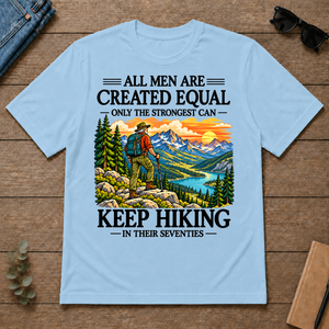 Only The Strongest Can Keep Hiking In Their 70s - light-blue - TS2D-LightBlue