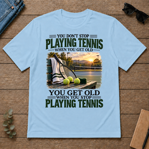 Playing Tennis You Get Old When You Stop - light-blue - TS2D-LightBlue