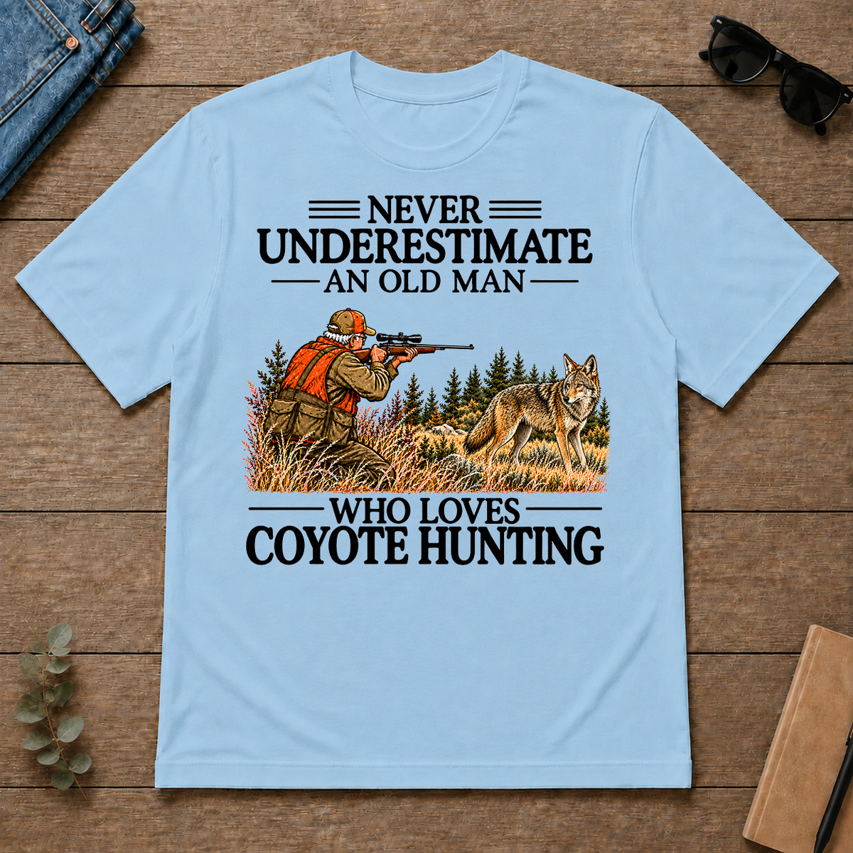 Never Underestimate An Old Man Coyote Hunting - light-blue - TS2D-LightBlue