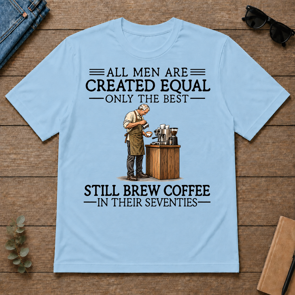 All Men Are Created Equal Only The Best Still Brew Coffee 70s - light-blue - TS2D-LightBlue