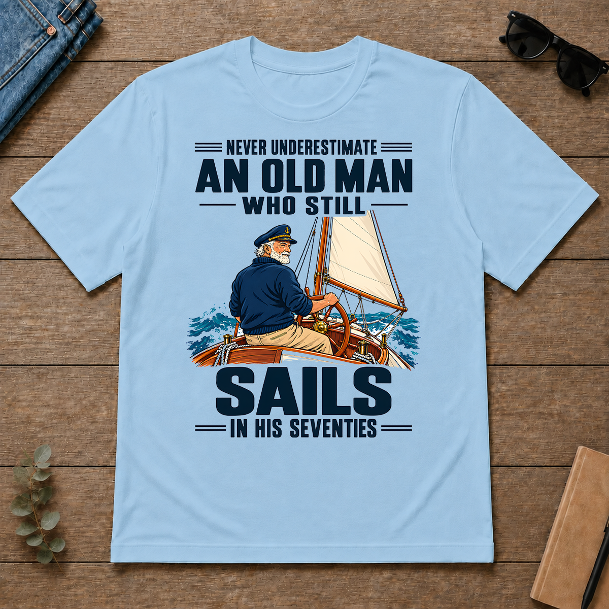 Never Underestimate An Old Man Sails In His 70s - light-blue - TS2D-LightBlue