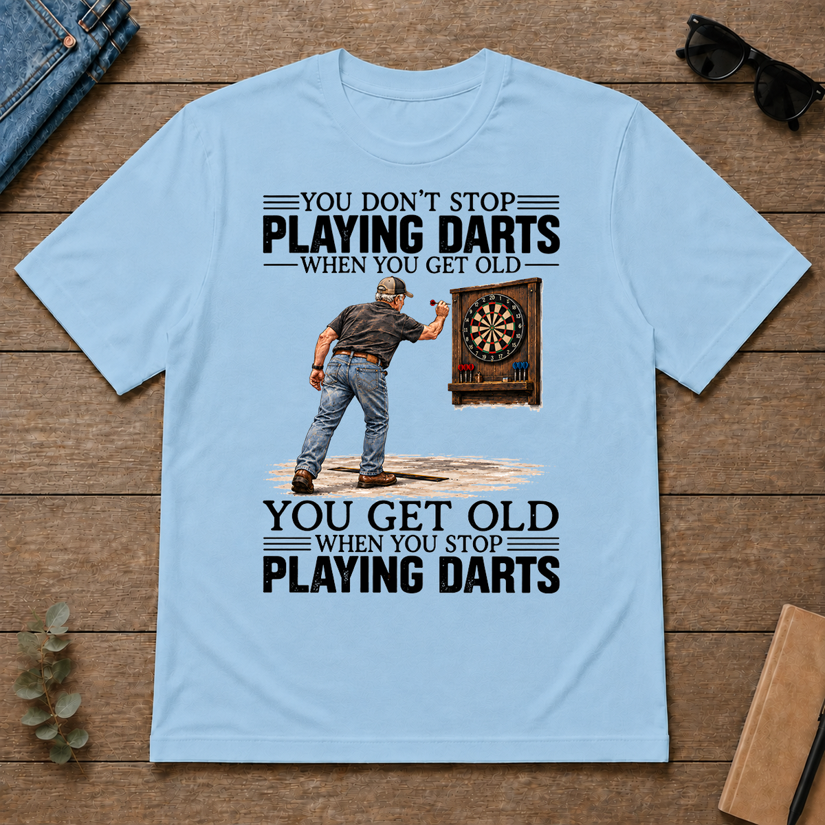 You Get old When You Stop Playing Darts - light-blue - TS2D-LightBlue
