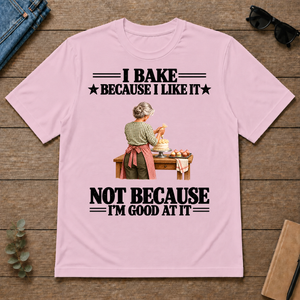 I Bake Because I Like It - light-pink - TS2D-LightPink