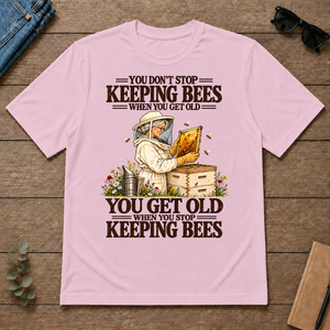 You Get Old When You Stop Keeping Bees - light-pink - TS2D-LightPink