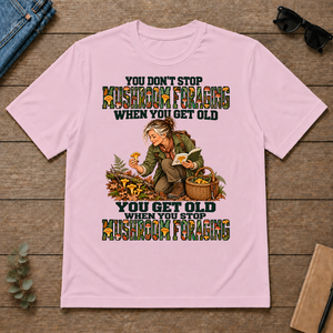 You Don't Stop Mushroom Foraging When You Get Old - light-pink - TS2D-LightPink