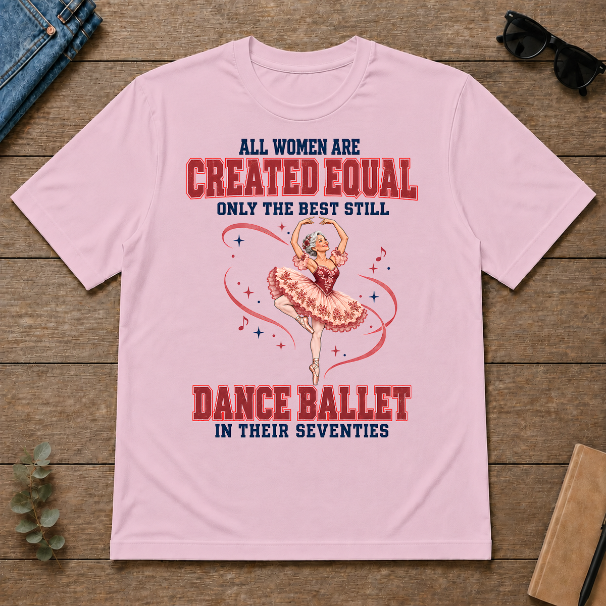 Only the Best Still Dance Ballet in Their 70s - light-pink - TS2D-LightPink