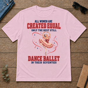 Only the Best Still Dance Ballet in Their 70s - light-pink - TS2D-LightPink
