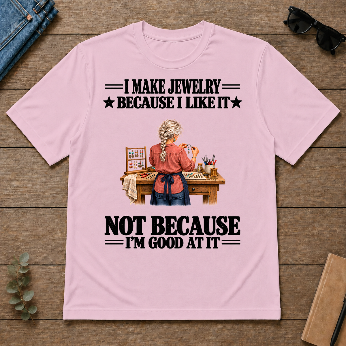 I Make Jewelry Because I Like It - light-pink - TS2D-LightPink
